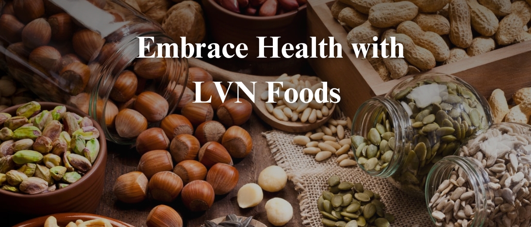 Embrace Health with LVN Foods 