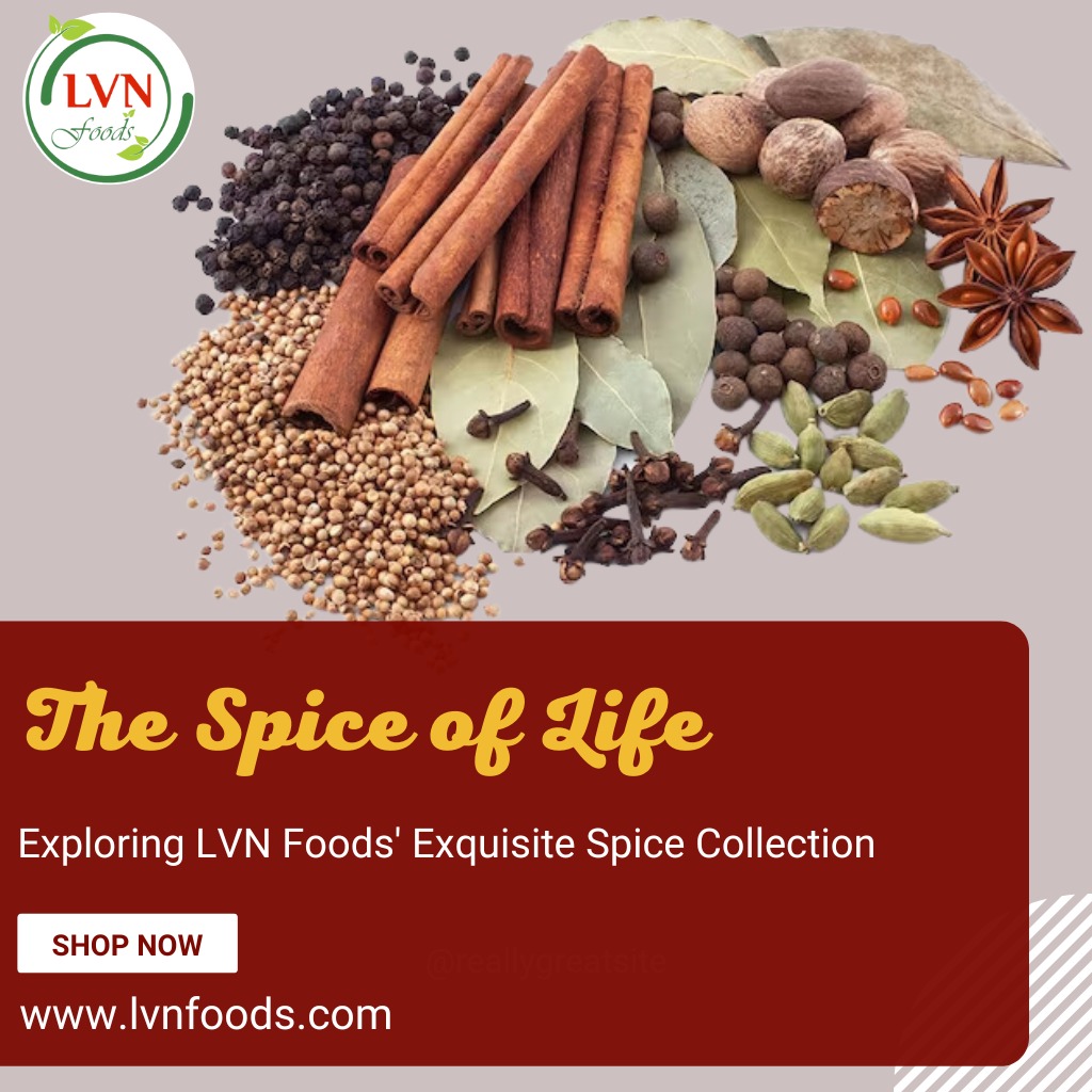 The Spice of Life: Exploring LVN Foods’ Exquisite Spice Collection