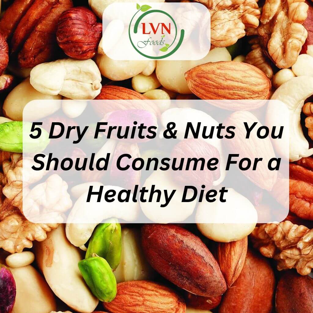 5 Dry Fruits & Nuts You Should Consume For a Healthy Diet